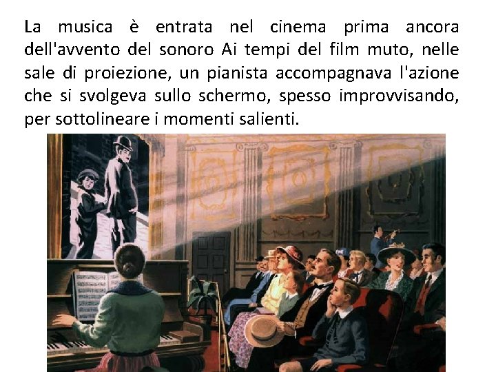La musica è entrata nel cinema prima ancora dell'avvento del sonoro Ai tempi del
