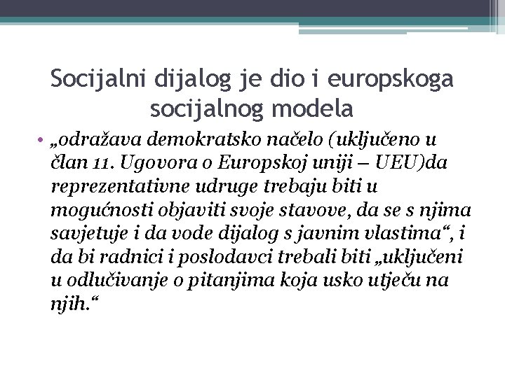 Socijalni dijalog je dio i europskoga socijalnog modela • „odražava demokratsko načelo (uključeno u