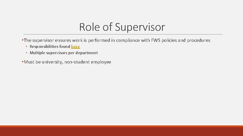 Role of Supervisor • The supervisor ensures work is performed in compliance with FWS Role of Supervisor • The supervisor ensures work is performed in compliance with FWS