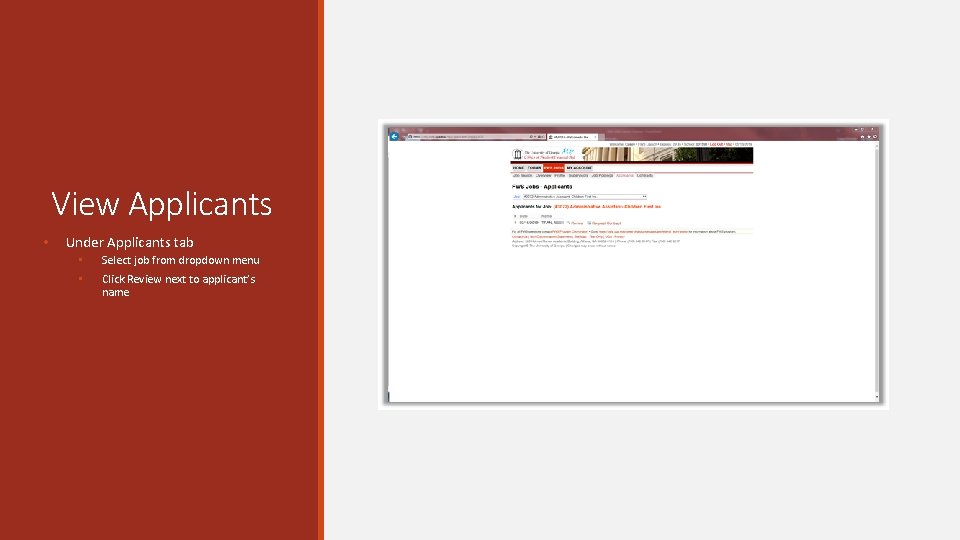 View Applicants • Under Applicants tab • Select job from dropdown menu • Click View Applicants • Under Applicants tab • Select job from dropdown menu • Click
