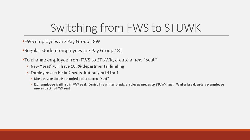 Switching from FWS to STUWK • FWS employees are Pay Group 18 W • Switching from FWS to STUWK • FWS employees are Pay Group 18 W •
