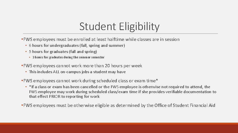 Student Eligibility • FWS employees must be enrolled at least halftime while classes are Student Eligibility • FWS employees must be enrolled at least halftime while classes are