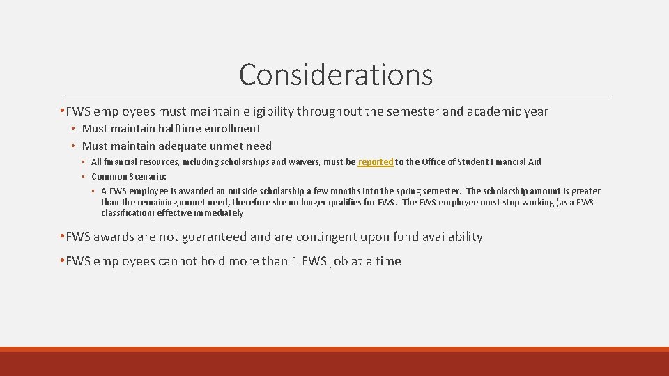 Considerations • FWS employees must maintain eligibility throughout the semester and academic year • Considerations • FWS employees must maintain eligibility throughout the semester and academic year •