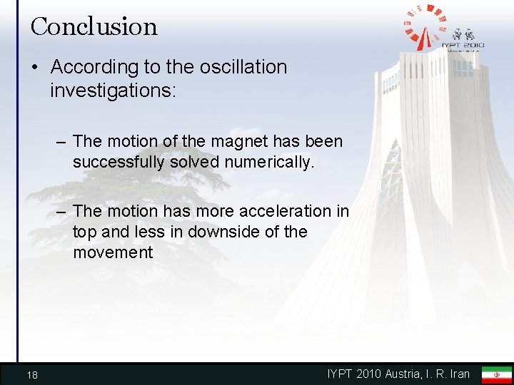 Conclusion • According to the oscillation investigations: – The motion of the magnet has