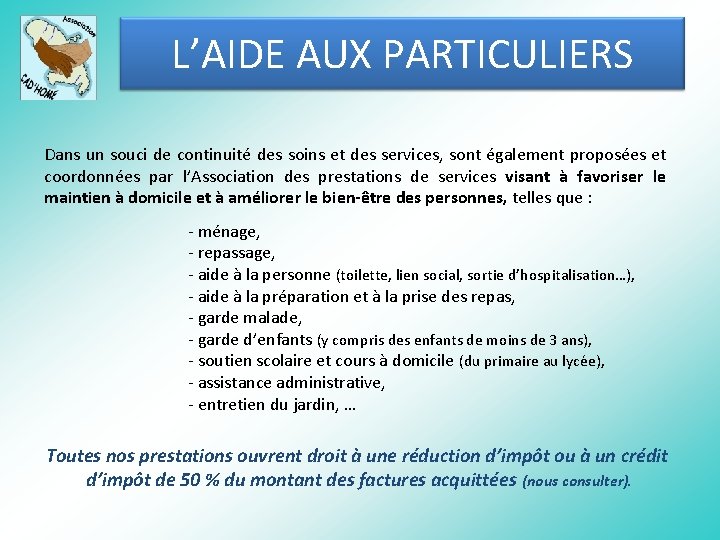 L’AIDE AUX PARTICULIERS Dans un souci de continuité des soins et des services, sont