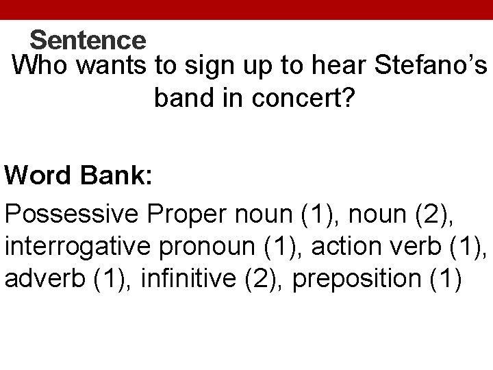 Sentence Who wants to sign up to hear Stefano’s band in concert? Word Bank: