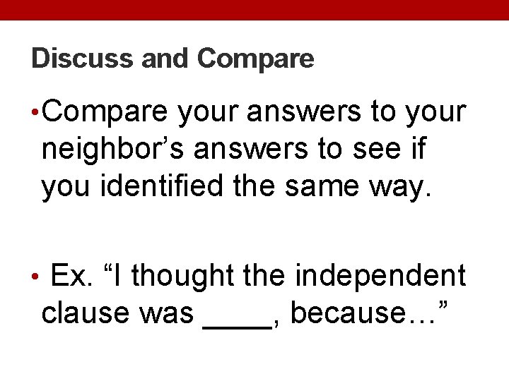 Discuss and Compare • Compare your answers to your neighbor’s answers to see if