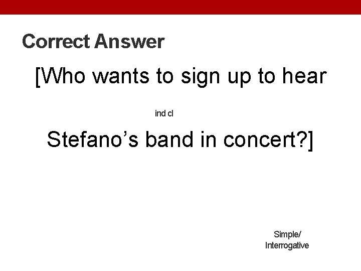 Correct Answer [Who wants to sign up to hear ind cl Stefano’s band in