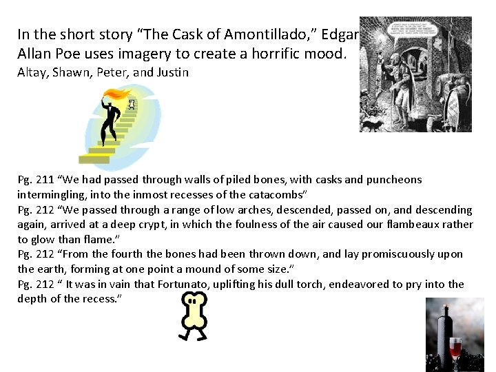 In the short story “The Cask of Amontillado, ” Edgar Allan Poe uses imagery