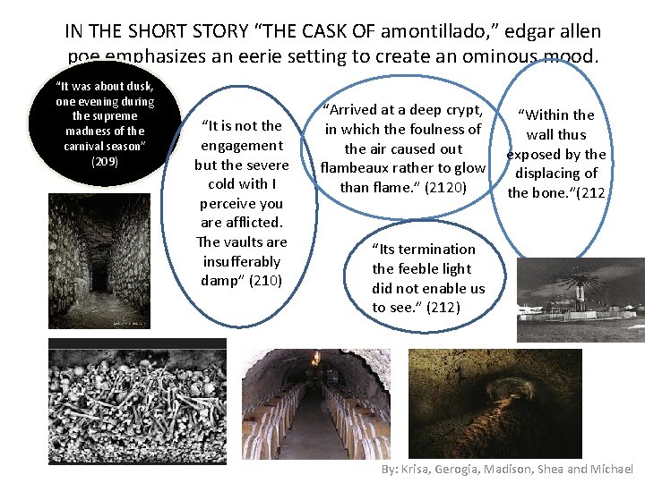 IN THE SHORT STORY “THE CASK OF amontillado, ” edgar allen poe emphasizes an