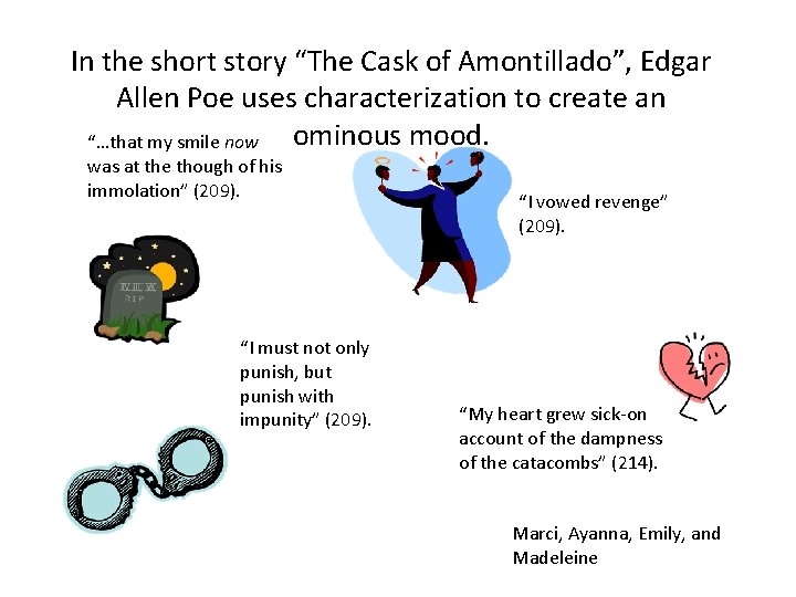 In the short story “The Cask of Amontillado”, Edgar Allen Poe uses characterization to