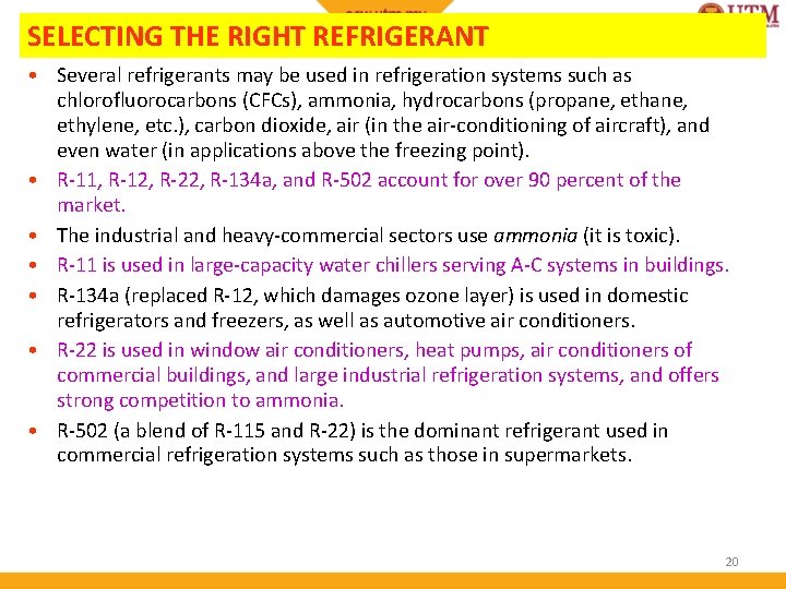 SELECTING THE RIGHT REFRIGERANT • Several refrigerants may be used in refrigeration systems such