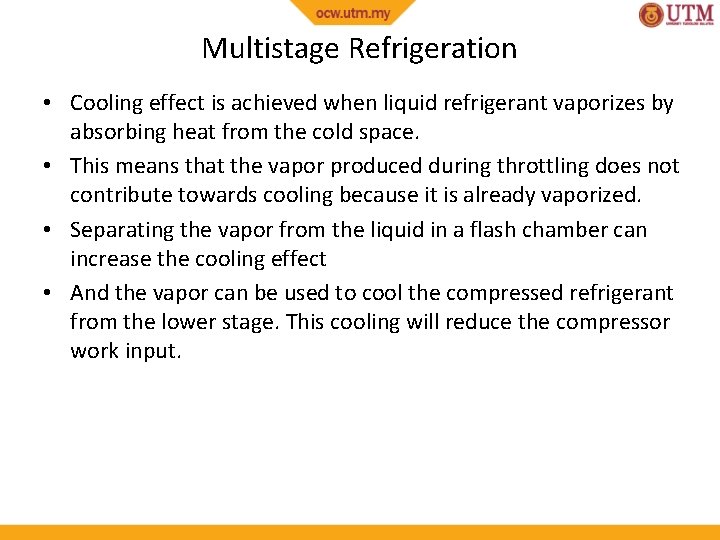 Multistage Refrigeration • Cooling effect is achieved when liquid refrigerant vaporizes by absorbing heat