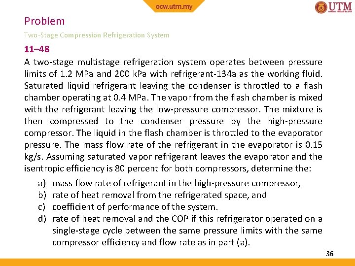 Problem Two-Stage Compression Refrigeration System 11– 48 A two-stage multistage refrigeration system operates between