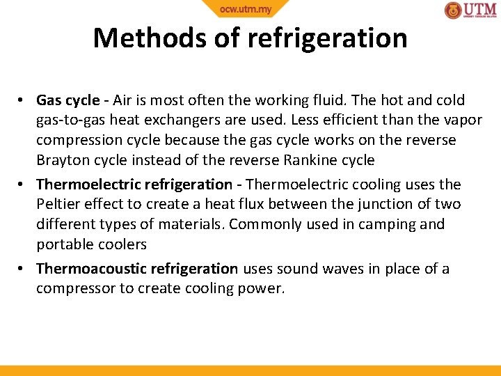 Methods of refrigeration • Gas cycle - Air is most often the working fluid.