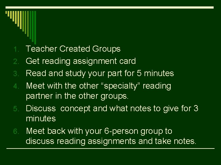 1. Teacher Created Groups 2. Get reading assignment card 3. Read and study your