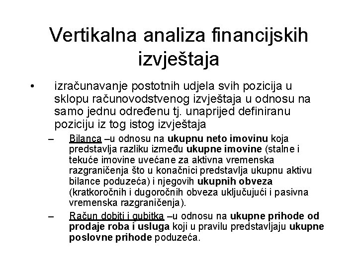 Vertikalna analiza financijskih izvještaja • izračunavanje postotnih udjela svih pozicija u sklopu računovodstvenog izvještaja