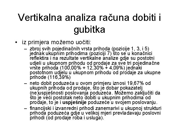 Vertikalna analiza računa dobiti i gubitka • iz primjera možemo uočiti: – zbroj svih