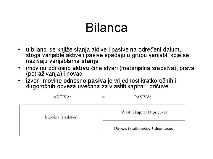 Bilanca • u bilanci se knjiže stanja aktive i pasive na određeni datum, stoga