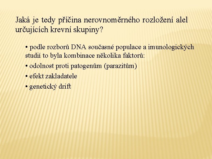 Jaká je tedy příčina nerovnoměrného rozložení alel určujících krevní skupiny? • podle rozborů DNA