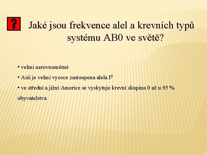 Jaké jsou frekvence alel a krevních typů systému AB 0 ve světě? • velmi