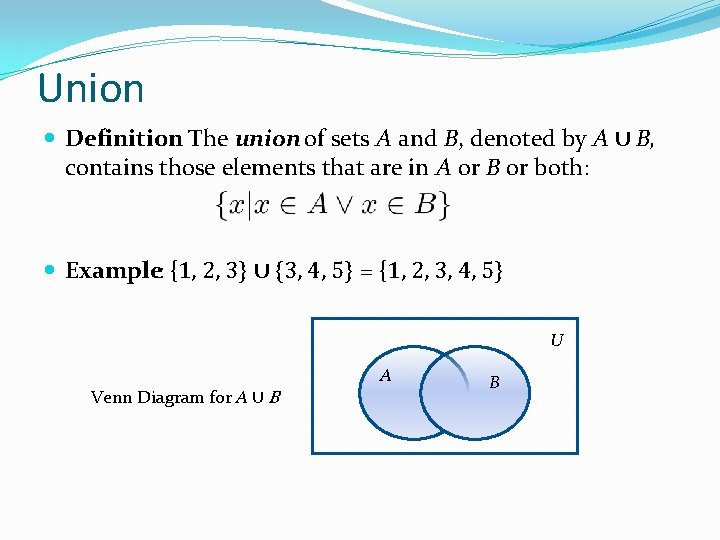 Union Definition: The union of sets A and B, denoted by A ∪ B,