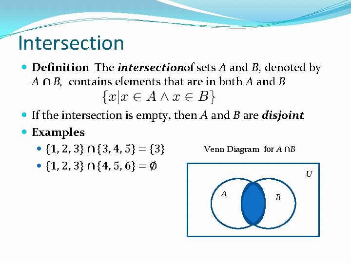 Intersection Definition: The intersectionof sets A and B, denoted by A ∩ B, contains