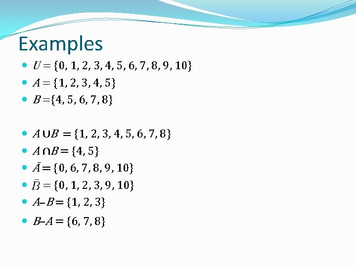 Examples U = {0, 1, 2, 3, 4, 5, 6, 7, 8, 9, 10}