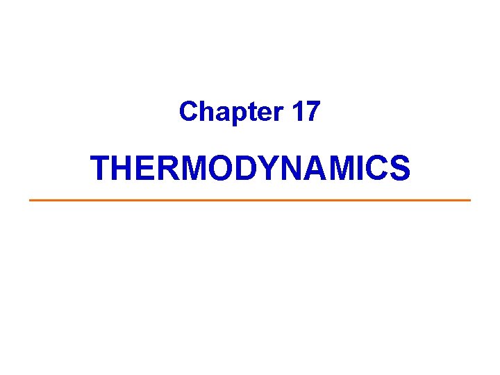 Chapter 17 THERMODYNAMICS 