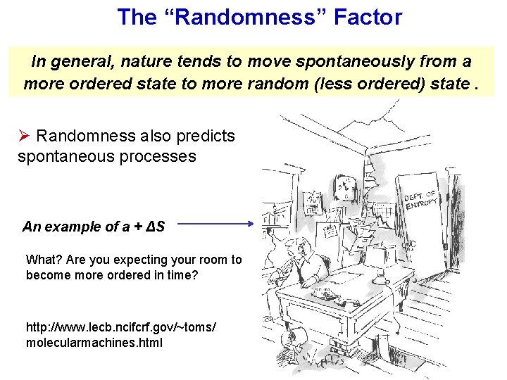 The “Randomness” Factor In general, nature tends to move spontaneously from a more ordered