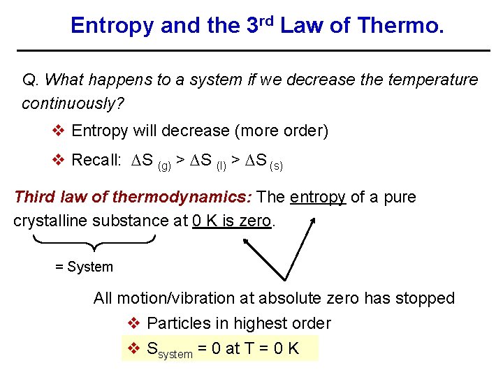 Entropy and the 3 rd Law of Thermo. Q. What happens to a system