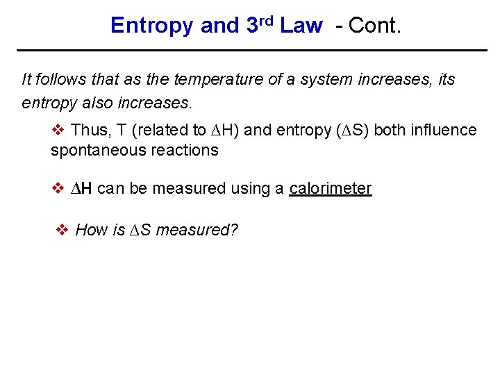 Entropy and 3 rd Law - Cont. It follows that as the temperature of