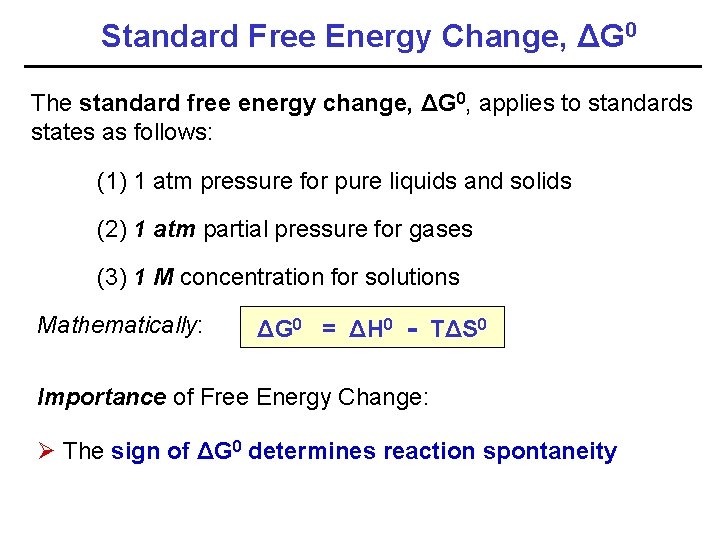 Standard Free Energy Change, ΔG 0 The standard free energy change, ΔG 0, applies