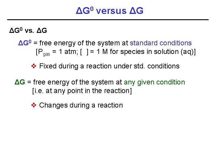ΔG 0 versus ΔG ΔG 0 vs. ΔG 0 = free energy of the