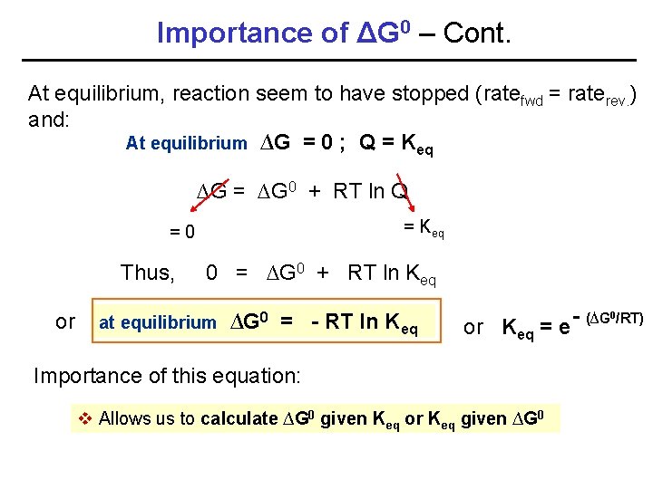 Importance of ΔG 0 – Cont. At equilibrium, reaction seem to have stopped (ratefwd