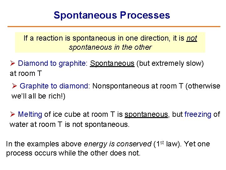 Spontaneous Processes If a reaction is spontaneous in one direction, it is not spontaneous