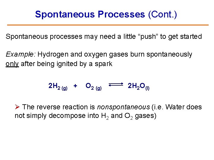 Spontaneous Processes (Cont. ) Spontaneous processes may need a little “push” to get started