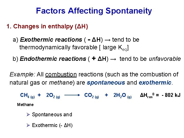 Factors Affecting Spontaneity 1. Changes in enthalpy (ΔH) a) Exothermic reactions ( - ΔH)