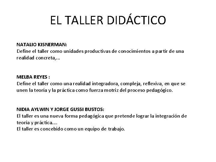 EL TALLER DIDÁCTICO NATALIO KISNERMAN: Define el taller como unidades productivas de conocimientos a