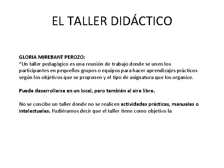 EL TALLER DIDÁCTICO GLORIA MIREBANT PEROZO: “Un taller pedagógico es una reunión de trabajo