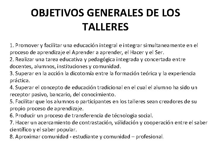 OBJETIVOS GENERALES DE LOS TALLERES 1. Promover y facilitar una educación integral e integrar