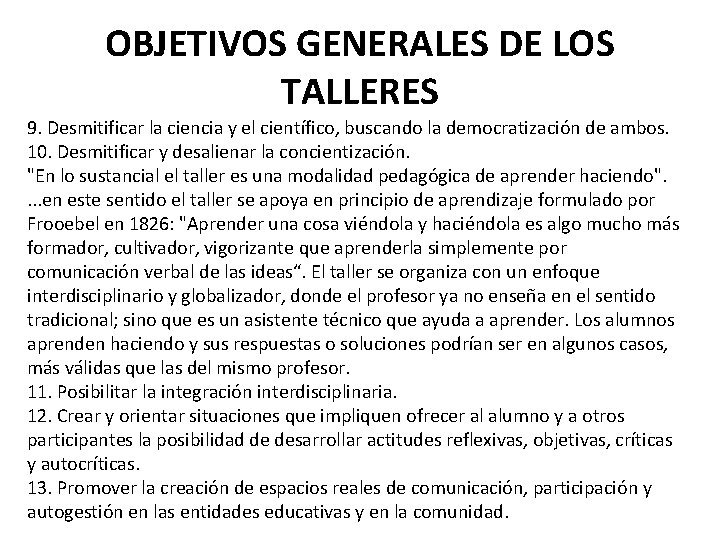 OBJETIVOS GENERALES DE LOS TALLERES 9. Desmitificar la ciencia y el científico, buscando la