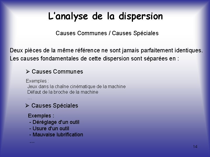 L’analyse de la dispersion Causes Communes / Causes Spéciales Deux pièces de la même