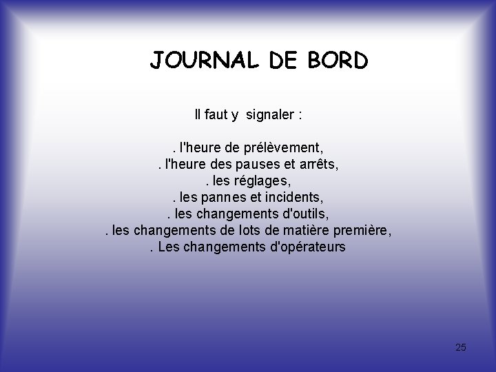 JOURNAL DE BORD Il faut y signaler : . l'heure de prélèvement, . l'heure