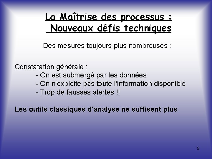 La Maîtrise des processus : Nouveaux défis techniques Des mesures toujours plus nombreuses :