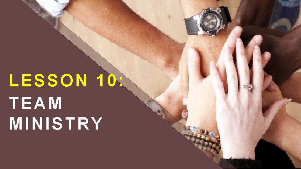 LESSON 10: TEAM MINISTRY 
