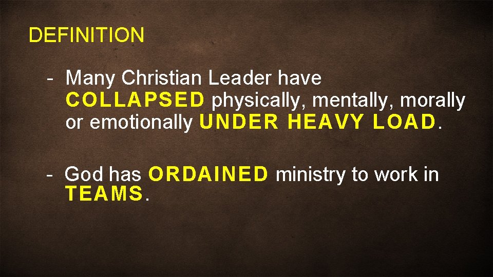 DEFINITION - Many Christian Leader have COLLAPSED physically, mentally, morally or emotionally UNDER HEAVY
