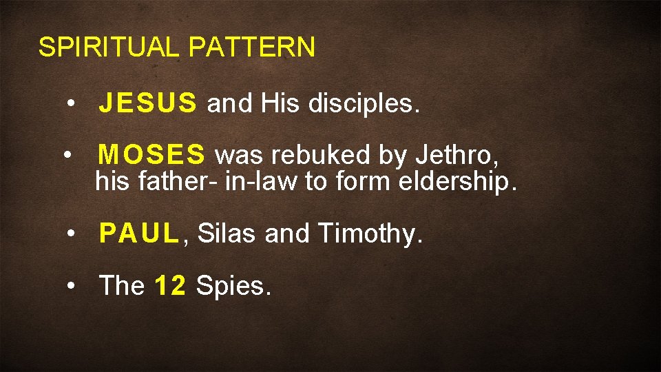 SPIRITUAL PATTERN • JESUS and His disciples. • MOSES was rebuked by Jethro, his