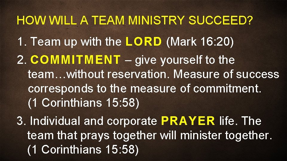 HOW WILL A TEAM MINISTRY SUCCEED? 1. Team up with the LORD (Mark 16: