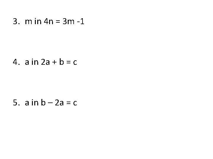 3. m in 4 n = 3 m -1 4. a in 2 a